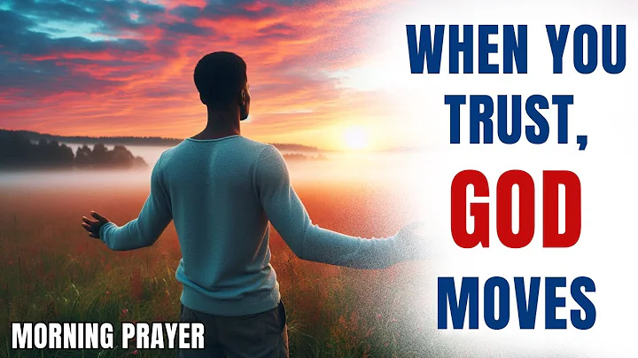 When You Trust, God Moves | Obedience and Success Through Faith (Morning Prayer)