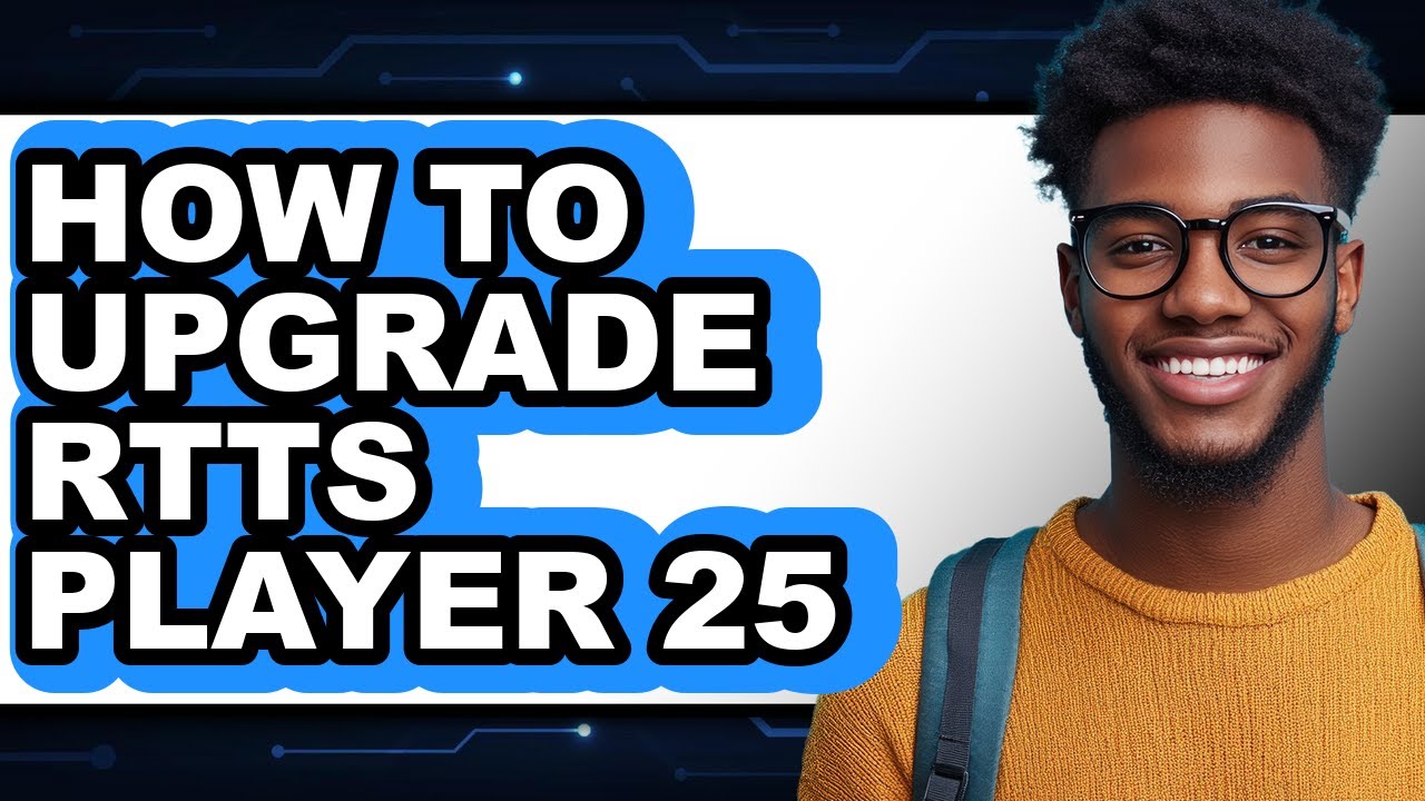 How to Upgrade Rtts Player 25 (only Way)