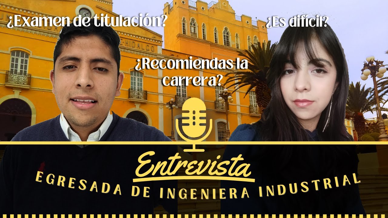 ENTREVISTA a un INGENIERO INDUSTRIAL EGRESADO| EXAMEN EGEL| TITULACIÓN