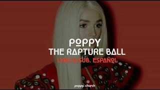 Poppy - The Rapture Ball Lyricssub. Español