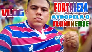 FORTALEZA ATROPELA O FLUMINENSE - BRASILEIRÃO 2023 Vlog