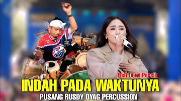 INDAH PADA WAKTUNYA - DEWI PERSSIK Feat PUSANG RUSDY OYAG PERCUSSION