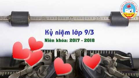 [thcs Trần Quang khải] - Hòa Vang - Đà Nẵng - Lớp 9/3. Niên khóa 2017 - 2018]