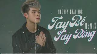 Tay Bế Tay Bồng Remix - Thái Học _ Cuộc đời em số kiếp long đong _ Remix Hay • Thích Bay Music