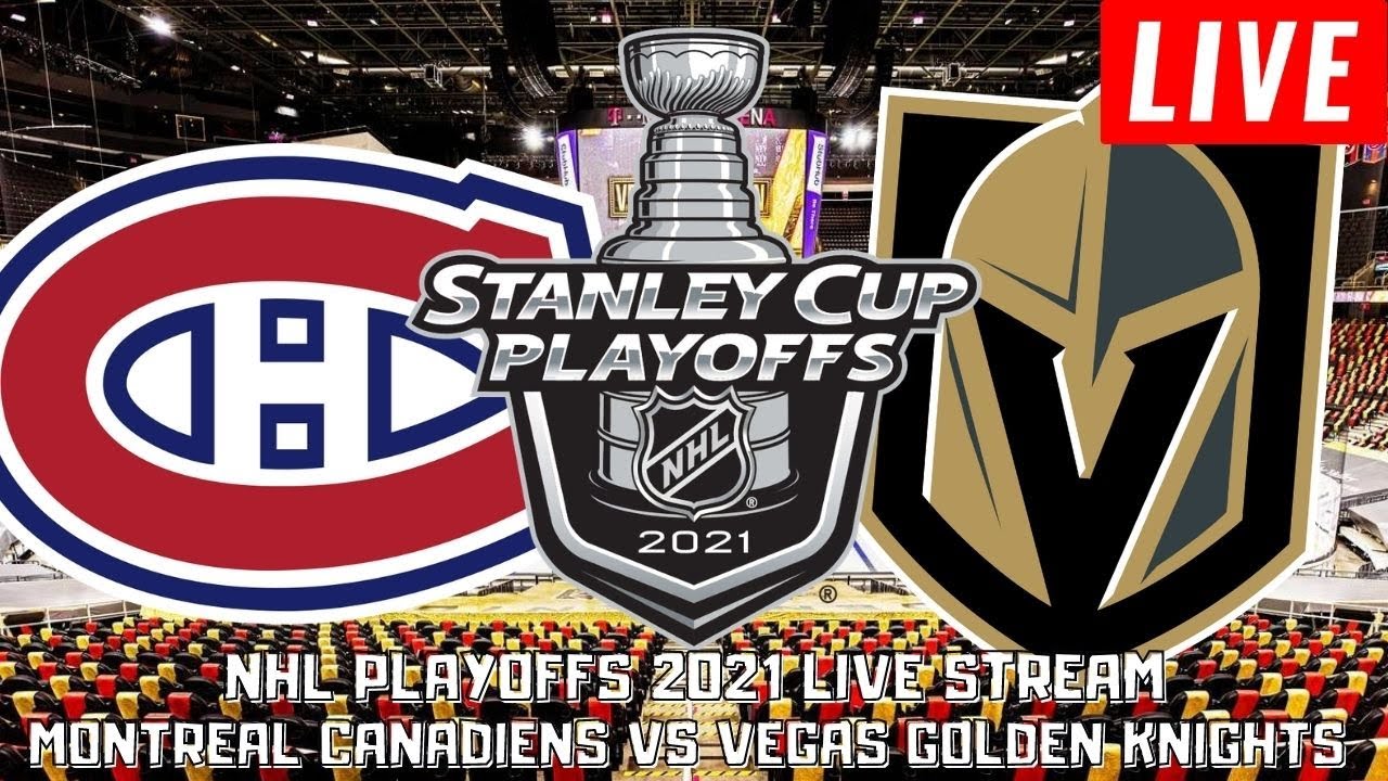 Montreal Canadiens vs Vegas Golden Knights Game 1 LIVE NHL Stanley Cup Playoffs Stream PlayByPlay