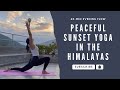 Gentle Sunset Yoga in the Himalayas | 40-Min Evening Flow for Peace &amp; Presence