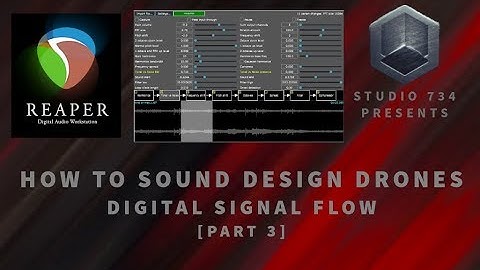 How To Sound Design Drones: Digital Signal Flow [Part 3]