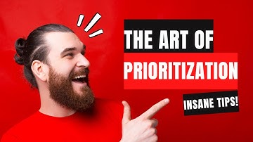 The Art Of Prioritization! (Solid Tips You Can Start Using Now!)