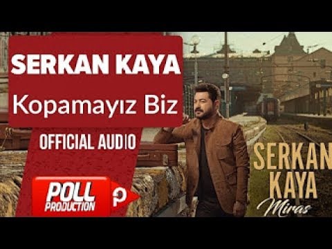 Serkan Kaya - Kopamayız Biz  (Official Audio)