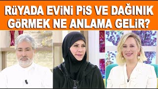 ruyada evi pis ve daginik gormek ne anlama gelir mehmet emin kirgil yorumluyor youtube