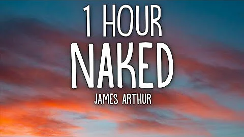 James Arthur - Naked (Lyrics) 🎵1 Hour🎵