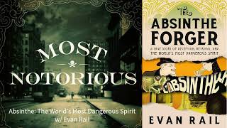 Absinthe: The World's Most Dangerous Spirit w/ Evan Rail
