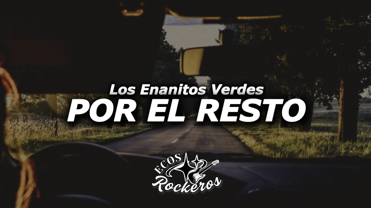 Los Enanitos Verdes – Por El Resto (Letra/Lyrics)