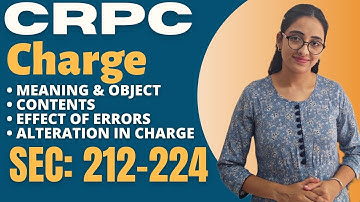 CrPC | Charge - Sec 211- 217 | Meaning, Object & Content | Effect of Errors & Alteration in Charge