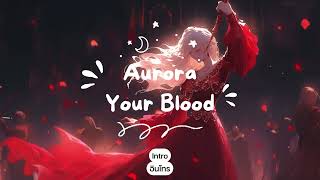 [THAISUB] AURORA - Your Blood แปลเพลง