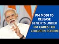 PM Modi to Release Benefits Under PM CARES for Children Scheme | PMO