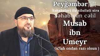 Musab ibn Umeyr Səhabiyun cəlil (14.02.24) Useyd Turabov