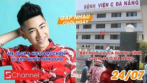 Mẹ Jack & K-ICM đại chiến vì bản quyền Sóng Gió | Bất ngờ có ca dương tính Covid-19 ở Đà Nẵng - GNCN