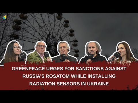 Greenpeace calls for sanctions on Russia’s Rosatom while installing radiation sensors in Ukraine