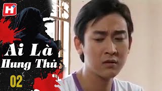 Ai Là Hung Thủ - Tập 2 | HTV Phim Tình Cảm Việt Nam