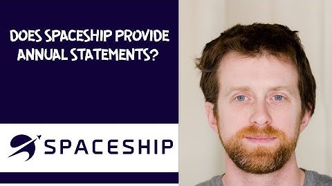 Does Spaceship provide annual statements? 