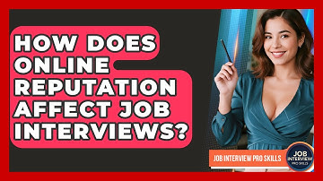 How Does Online Reputation Affect Job Interviews? - Job Interview Pro Skills