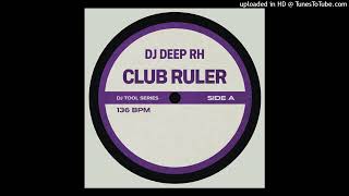 Dj Deep RH — Club Ruler