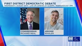 Richard Neal and Jeromie Whalen to debate on 22News