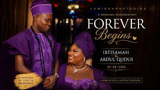 Forever Begins — The Wedding Documentary of Ibtisamah & Abdul Qudus