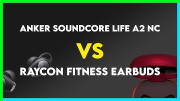 Anker SoundCore Life A2 NC vs Raycon Fitness Earbuds Comparison