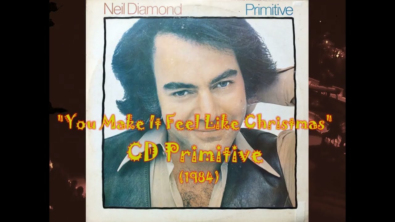 Neil Diamond - You Make It Feel Like Christmas (LP Primitive)[1984 Neil Diamond - You Make It Feel Like Christmas (LP Primitive)[1984