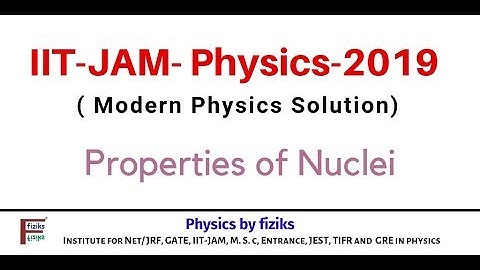 IIT JAM PHYSICS 2019 Solution Modern Physics Properties of nuclei