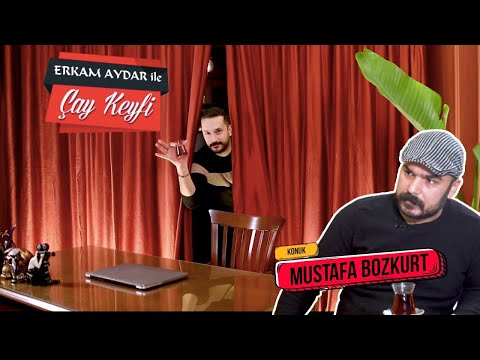 Erkam Aydar ile ÇayKeyfi  - Mustafa Bozkurt