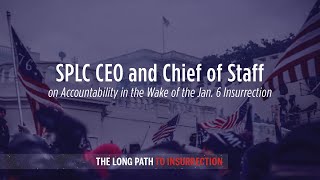 Splc Ceo And Chief Of Staff On Accountability In The Wake Of The Jan. 6 Insurrection
