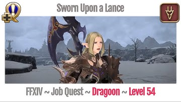 FFXIV Dragoon Level 54 Job Quest ~ Heavensward ~ Sworn Upon a Lance