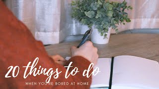 20 things to do when you&#39;re bored at home - *self isolating*