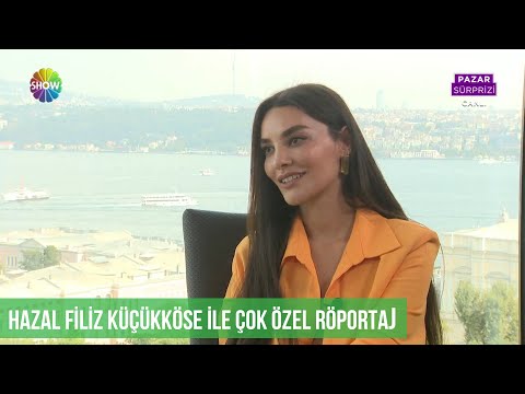 Hazal Filiz Küçükköse ile Pazar sohbeti!