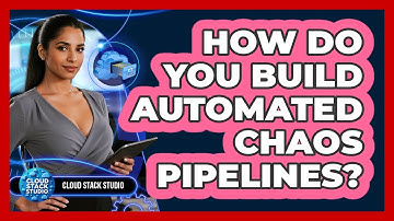 How Do You Build Automated Chaos Pipelines?