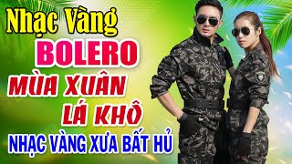 MÙA XUÂN LÁ KHÔ, BIỂN MẶN ▶ LK Nhạc Lính Vượt Thời Gian | Nhạc Vàng Rumba Say Đắm Bao Thế Hệ