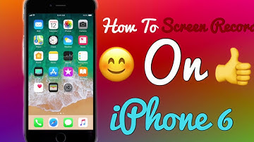 How To Screen Record on IPhone 6