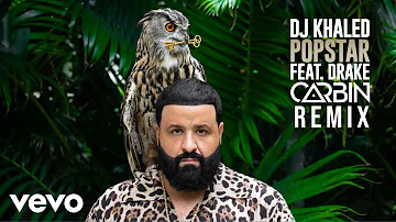 DJ Khaled ft. Drake - POPSTAR (CARBIN REMIX)