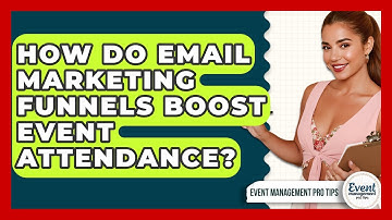 How Do Email Marketing Funnels Boost Event Attendance? - Event Management Pro Tips