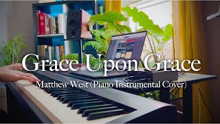 Video thumbnail of "Grace Upon Grace - Matthew West (Piano Instrumental Cover)"