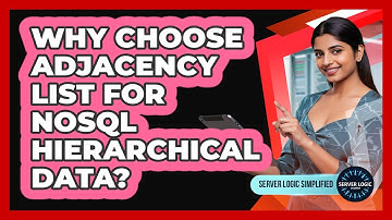Why Choose Adjacency List For NoSQL Hierarchical Data?