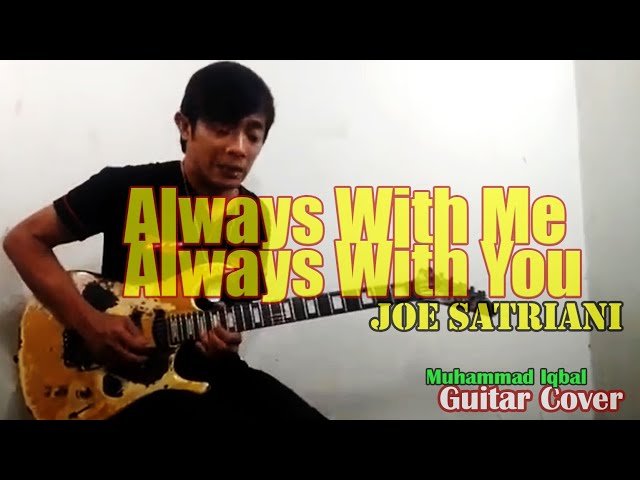Always With Me Always With You - Joe Satriani - Muhammad Iqbal (Guitar Cover) class=