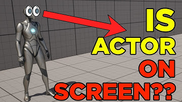 Find if an Actor is On Screen in Unreal Engine