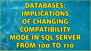 Databases: Implications of changing compatibility mode in SQL Server from 100 to 110