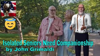 Isolated Seniors Need Companionship by John Grimaldi