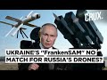 Ukraine&#39;s Anti-Drone FrankenSAM Air Defence System Hit, Hybrid Weapons Not Enough Against Russia?
