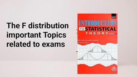 Important topics for paper related to F distribution shahid kamal and sher Muhammad Choudhary book